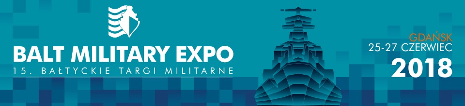 BALT MILITARY EXPO 2018 - 15. Bałtyckie Targi Militarne - GospodarkaMorska.pl