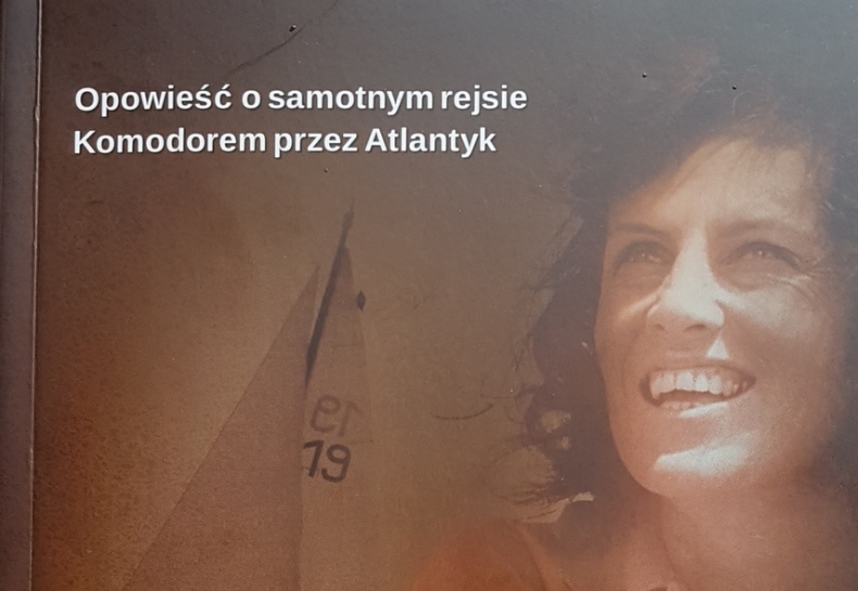 Polecamy książkę: Z goryczy soli moja radość - Opowieść o samotnym rejsie Komodorem przez Atlantyk - GospodarkaMorska.pl