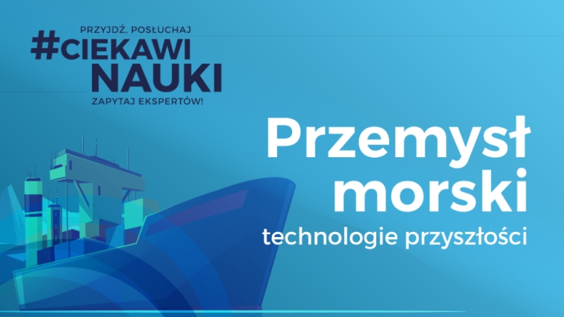 #CiekawiNauki – Przemysł morski – technologie przyszłości - GospodarkaMorska.pl