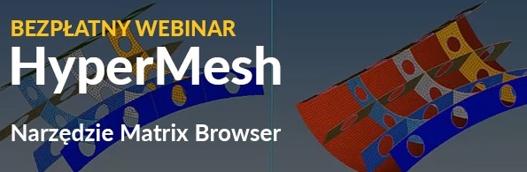 Zapraszamy na webinar HyperMesh Matrix Browser - GospodarkaMorska.pl