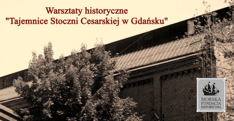 Warsztaty historyczne “Tajemnice Stoczni Cesarskiej w Gdańsku” - GospodarkaMorska.pl