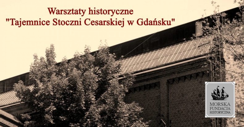 Warsztaty historyczne “Tajemnice Stoczni Cesarskiej w Gdańsku” - GospodarkaMorska.pl