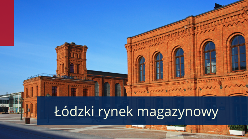 Rynek magazynowy w Łodzi – logistyczne serce Polski  - GospodarkaMorska.pl