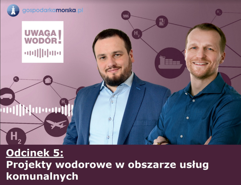 Uwaga Wodór! Podcast - Projekty wodorowe w obszarze usług komunalnych. [odcinek 5] - GospodarkaMorska.pl