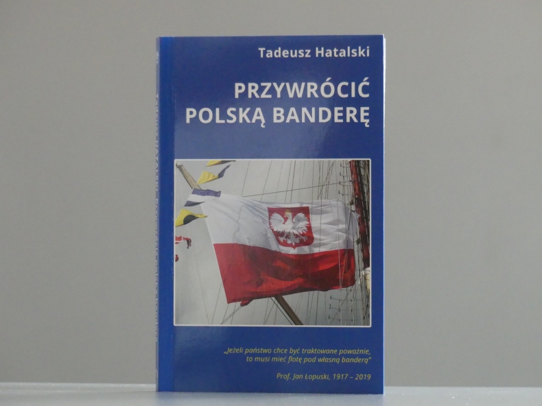 "Przywrócić polską banderę". Książka kapitana Tadeusza Hatalskiego już dostępna - GospodarkaMorska.pl